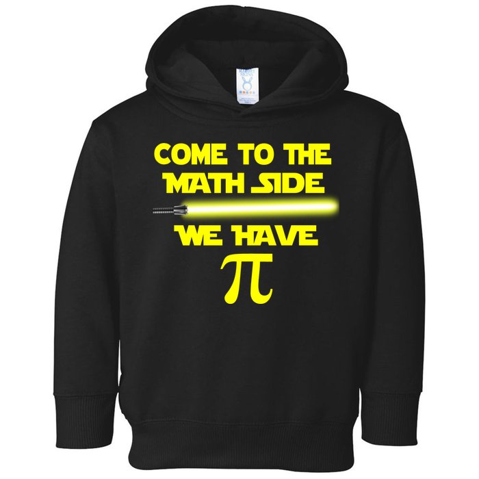 Come To The Math Side We Have Pi Toddler Hoodie