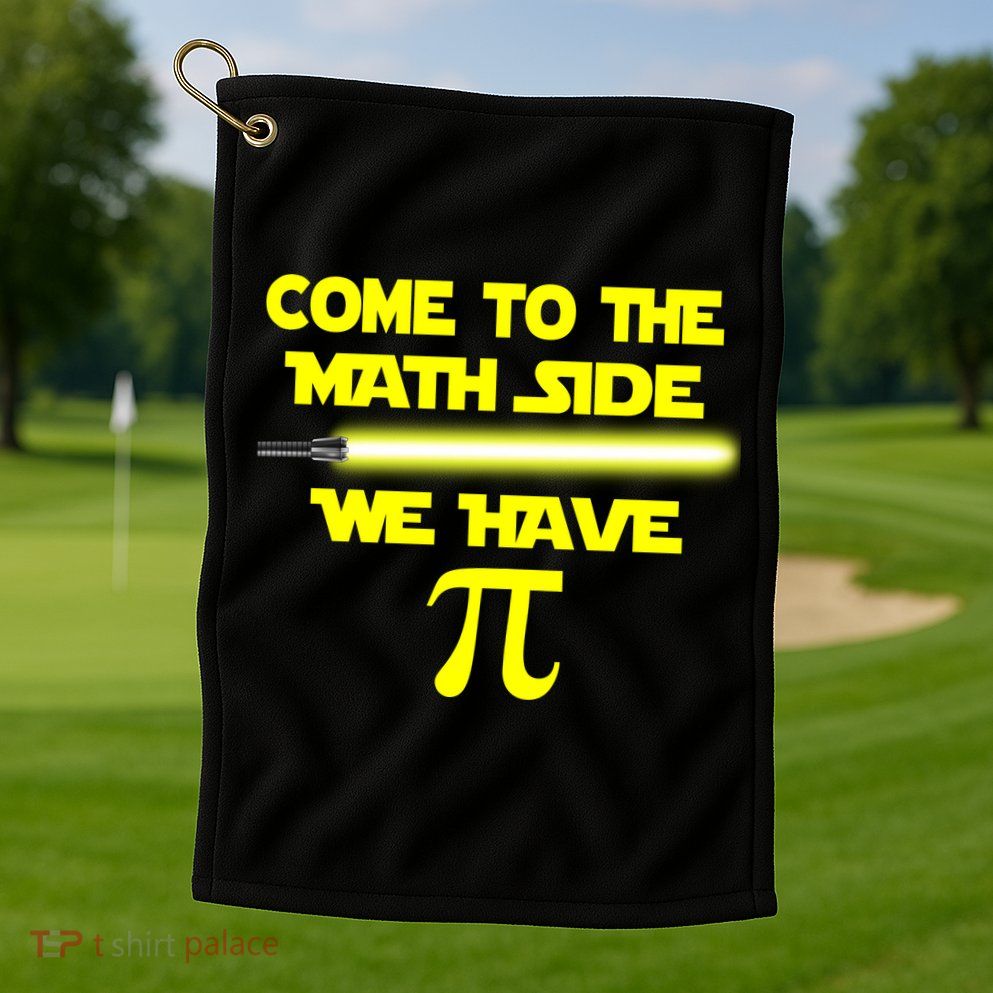 Come To The Math Side We Have Pi Golf Towel