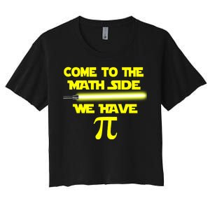 Come To The Math Side We Have Pi Women's Crop Top Tee