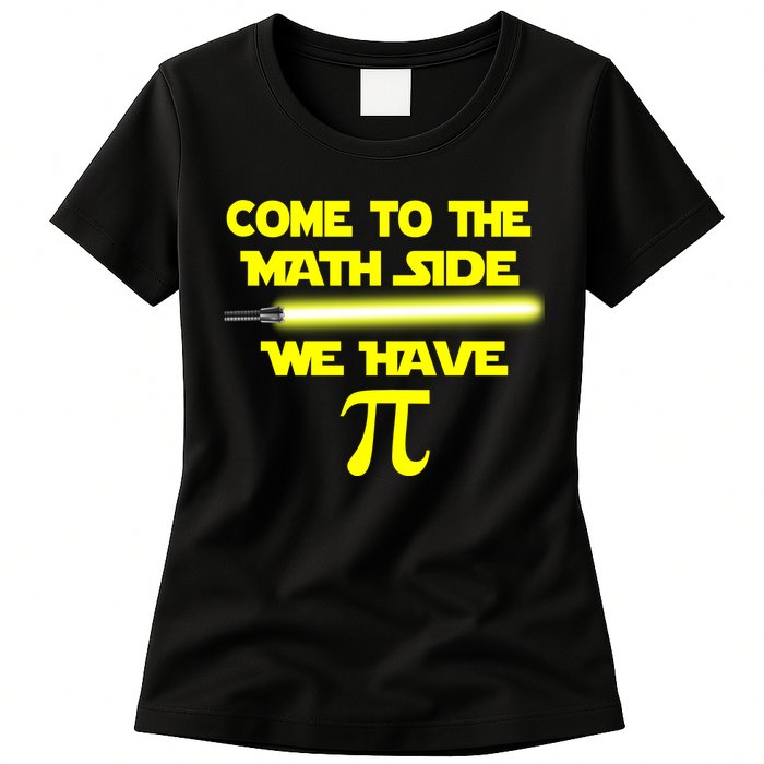 Come To The Math Side We Have Pi Womens T-Shirt