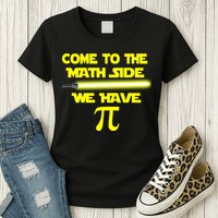 Come To The Math Side We Have Pi Womens T-Shirt