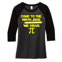 Come To The Math Side We Have Pi Women's Tri-Blend 3/4-Sleeve Raglan Shirt