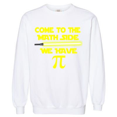 Come To The Math Side We Have Pi Garment-Dyed Sweatshirt
