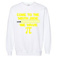 Come To The Math Side We Have Pi Garment-Dyed Sweatshirt