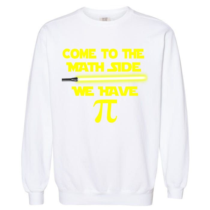 Come To The Math Side We Have Pi Garment-Dyed Sweatshirt