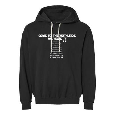 Come To The Math Side We Have Pi 3.14 Garment-Dyed Fleece Hoodie