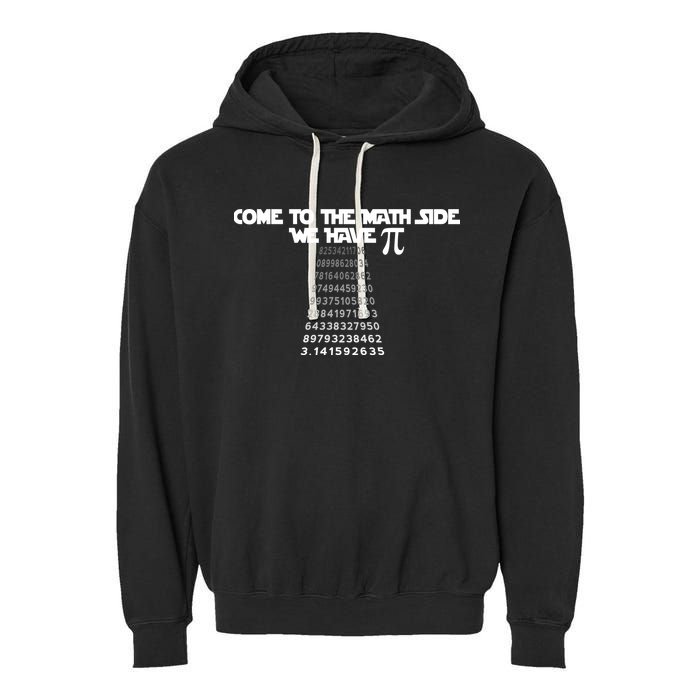 Come To The Math Side We Have Pi 3.14 Garment-Dyed Fleece Hoodie