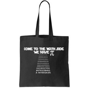 Come To The Math Side We Have Pi 3.14 Tote Bag