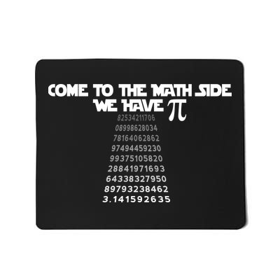 Come To The Math Side We Have Pi 3.14 Mousepad