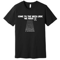 Come To The Math Side We Have Pi 3.14 Premium T-Shirt