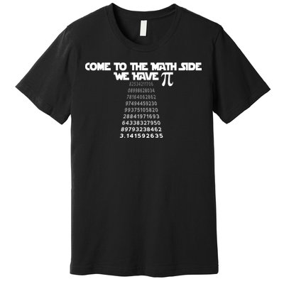 Come To The Math Side We Have Pi 3.14 Premium T-Shirt