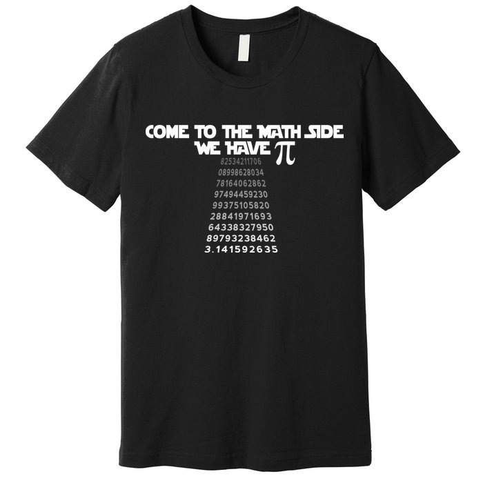 Come To The Math Side We Have Pi 3.14 Premium T-Shirt