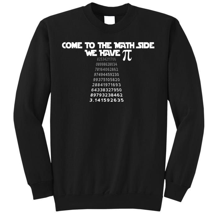 Come To The Math Side We Have Pi 3.14 Tall Sweatshirt