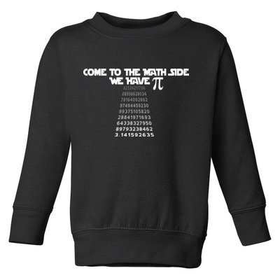 Come To The Math Side We Have Pi 3.14 Toddler Sweatshirt