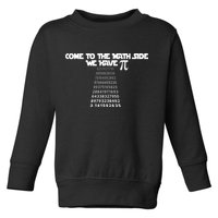 Come To The Math Side We Have Pi 3.14 Toddler Sweatshirt