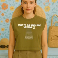 Come To The Math Side We Have Pi 3.14 Garment-Dyed Women's Muscle Tee