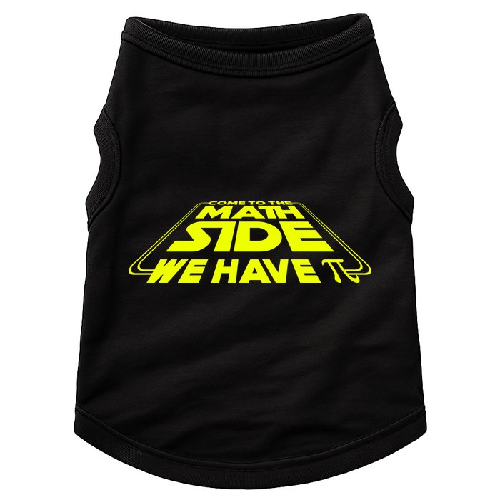 Come To The Math Side We Have Pi Day 3.14 Doggie Tank