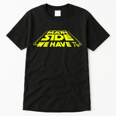 Come To The Math Side We Have Pi Day 3.14 Tall T-Shirt