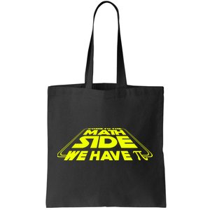 Come To The Math Side We Have Pi Day 3.14 Tote Bag