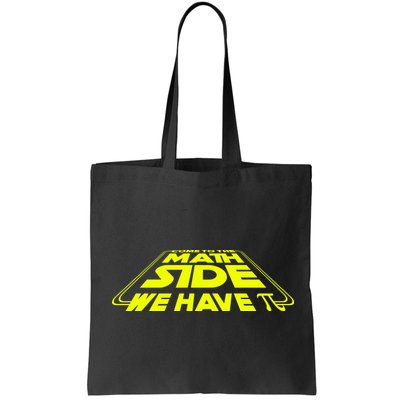 Come To The Math Side We Have Pi Day 3.14 Tote Bag