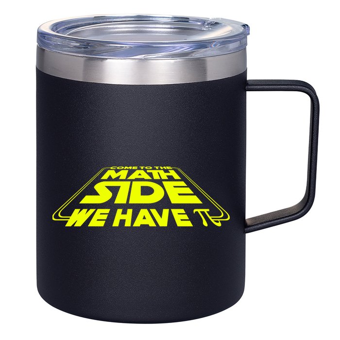 Come To The Math Side We Have Pi Day 3.14 12oz Stainless Steel Coffee Mug