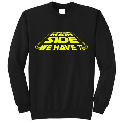 Come To The Math Side We Have Pi Day 3.14 Tall Sweatshirt
