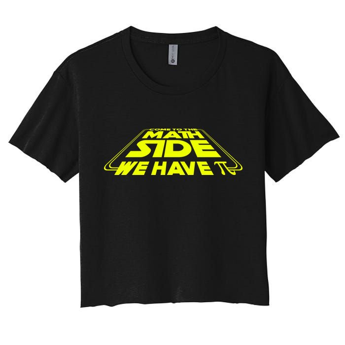 Come To The Math Side We Have Pi Day 3.14 Crop Top