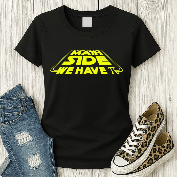 Come To The Math Side We Have Pi Day 3.14 Womens T-Shirt