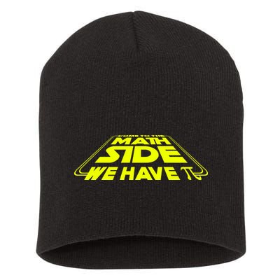 Come To The Math Side We Have Pi Day 3.14 Short Acrylic Beanie