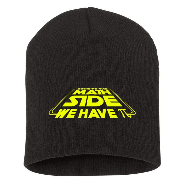 Come To The Math Side We Have Pi Day 3.14 Short Acrylic Beanie