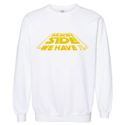 Come To The Math Side We Have Pi Day 3.14 Garment-Dyed Sweatshirt