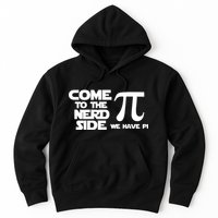 Come To The Nerd Side We Have Pi Hoodie