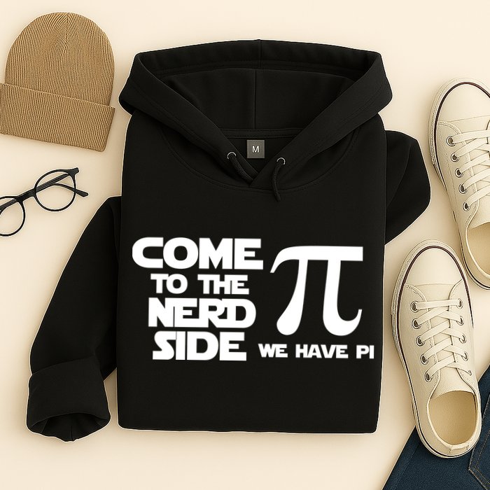 Come To The Nerd Side We Have Pi Hoodie