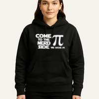 Come To The Nerd Side We Have Pi Hoodie