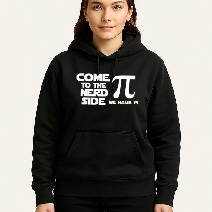 Come To The Nerd Side We Have Pi Hoodie