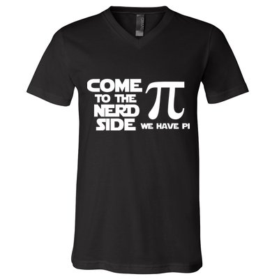 Come To The Nerd Side We Have Pi V-Neck T-Shirt