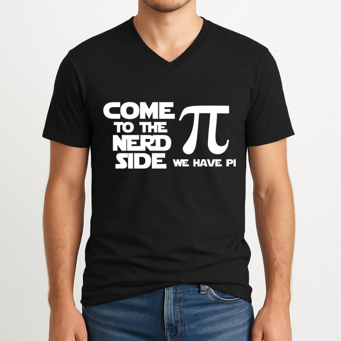 Come To The Nerd Side We Have Pi V-Neck T-Shirt