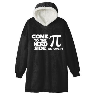 Come To The Nerd Side We Have Pi Hooded Wearable Blanket