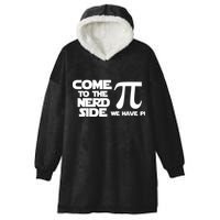 Come To The Nerd Side We Have Pi Hooded Wearable Blanket