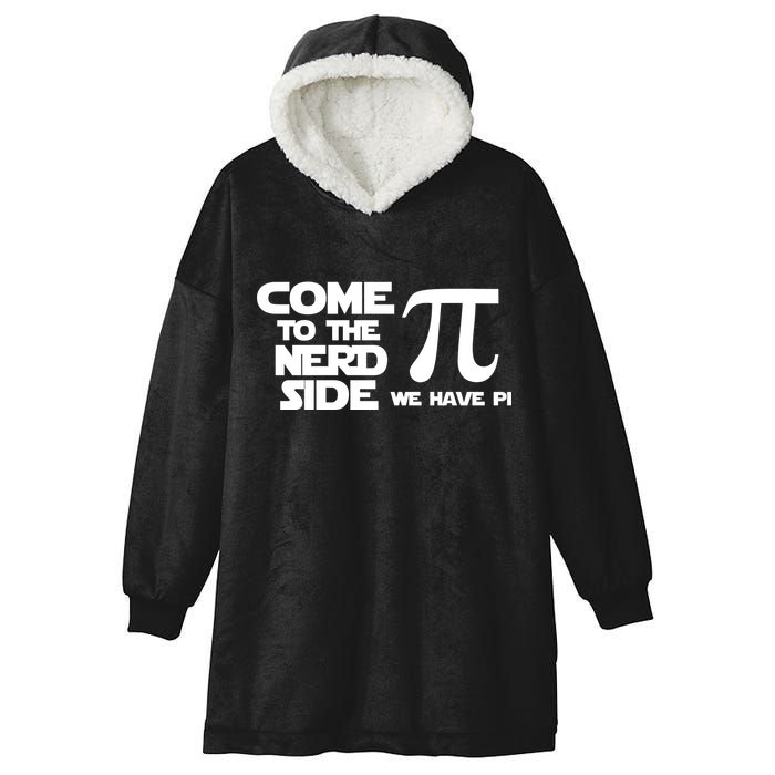 Come To The Nerd Side We Have Pi Hooded Wearable Blanket