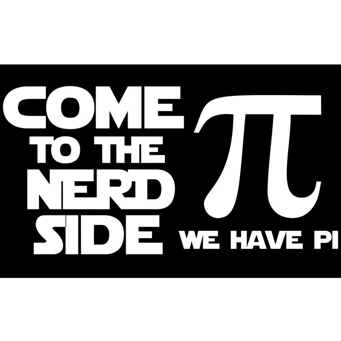 Come to the nerd side we have Pi Bumper Sticker