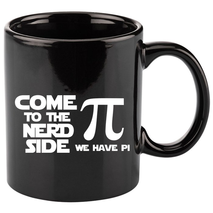 Come To The Nerd Side We Have Pi 11oz C Handle Ceramic Mug