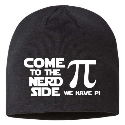 Come To The Nerd Side We Have Pi Sustainable Beanie