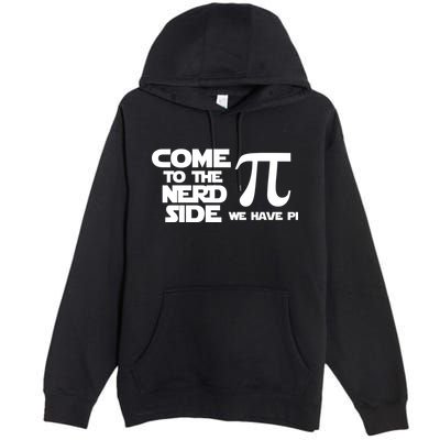 Come To The Nerd Side We Have Pi Premium Pullover Hoodie