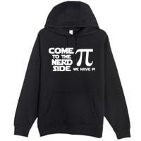Come To The Nerd Side We Have Pi Premium Pullover Hoodie