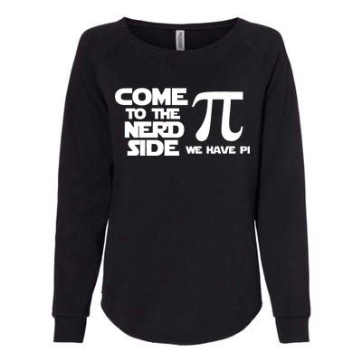 Come To The Nerd Side We Have Pi Womens California Wash Sweatshirt