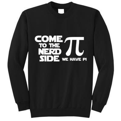 Come To The Nerd Side We Have Pi Tall Sweatshirt
