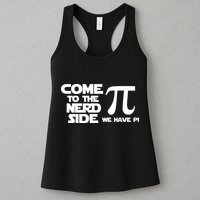Come To The Nerd Side We Have Pi Womens Tank Top