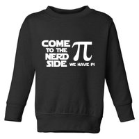 Come to the nerd side we have Pi Toddler Sweatshirt