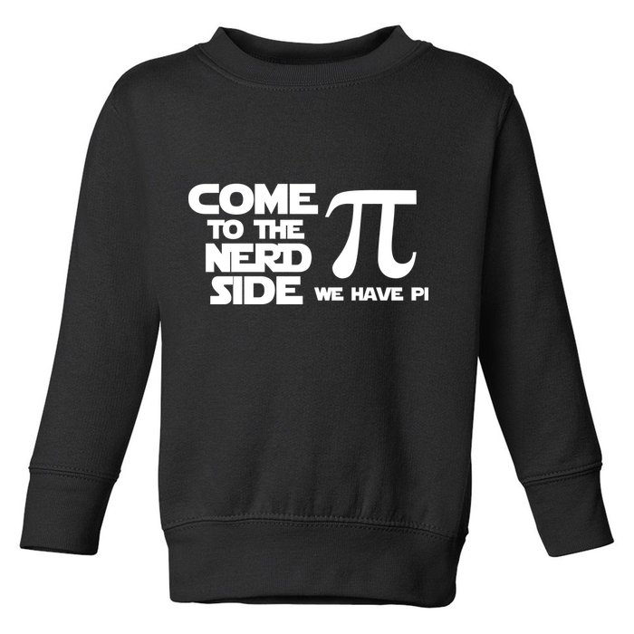 Come to the nerd side we have Pi Toddler Sweatshirt